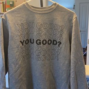 You Good Crew Neck sweatshirt